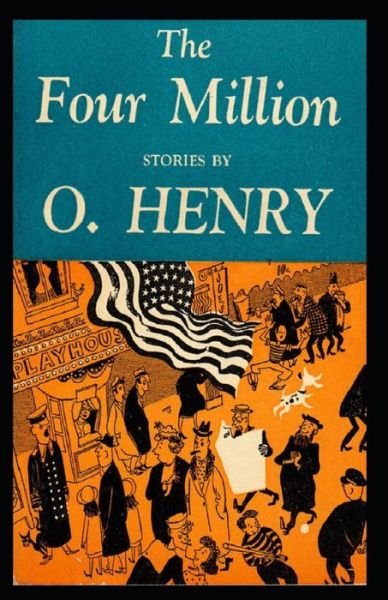 Cover for O Henry · The Four Million: O. Henry (Short Stories, Classics, Literature) [Annotated] (Taschenbuch) (2021)