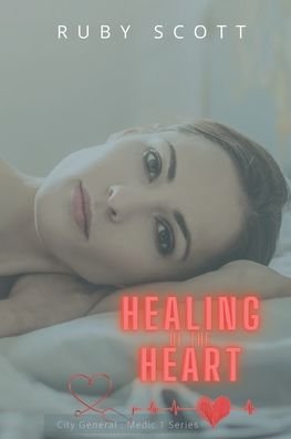 Cover for Ruby Scott · Healing of the Heart: A Lesbian Medical Age Gap Romance - City General: Medic 1 (Paperback Bog) (2021)