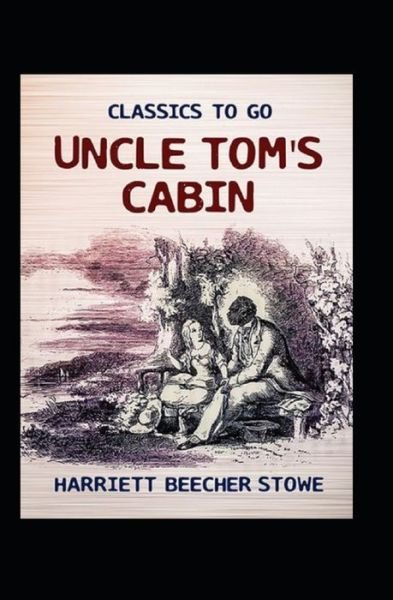 Uncle Tom's Cabin (Classic illustrated) - Harriet Beecher Stowe - Kirjat - Independently Published - 9798511479699 - sunnuntai 6. kesäkuuta 2021