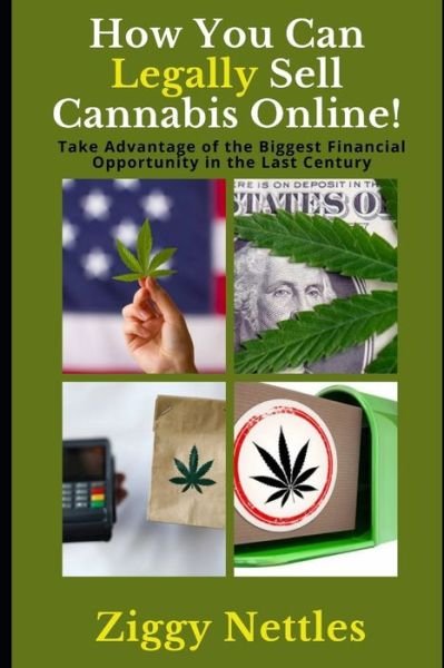 Cover for Ziggy Nettles · How You Can Legally Sell Cannabis Online: Take Advantage of the Biggest Financial Opportunity in the Last Century! (Pocketbok) (2021)