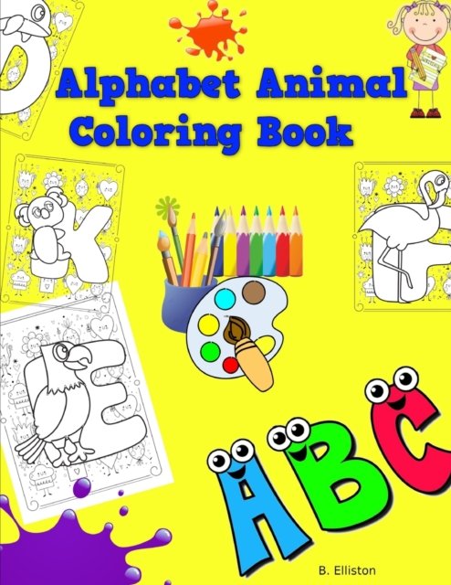 Cover for B Elliston · Alphabet Animals Coloring Book: Learn the alphabet while coloring. (Paperback Book) (2021)
