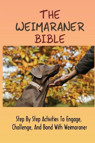 Cover for Vita Mannina · The Weimaraner Bible (Pocketbok) (2021)