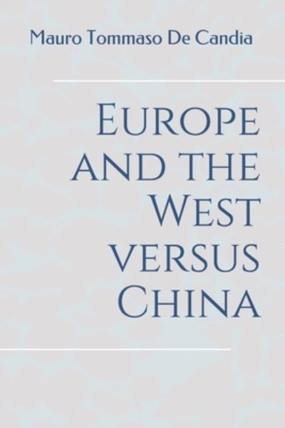 Cover for Mauro Tommaso De Candia · Europe and the West versus China (Paperback Book) (2020)