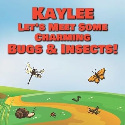 Cover for Chilkibo Publishing · Kaylee Let's Meet Some Charming Bugs &amp; Insects! (Pocketbok) (2020)