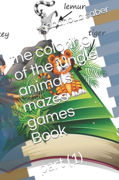 Cover for Abanoub Saber · The coloring of the jungle animals mazes games Book (Pocketbok) (2020)