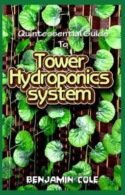 Cover for Benjamin Cole · Quintessential Guide To Tower Hydroponics System (Paperback Book) (2020)