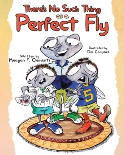 Cover for Meagan F Clements · There's No Such Thing as a Perfect Fly - The Fly Family (Paperback Book) (2020)