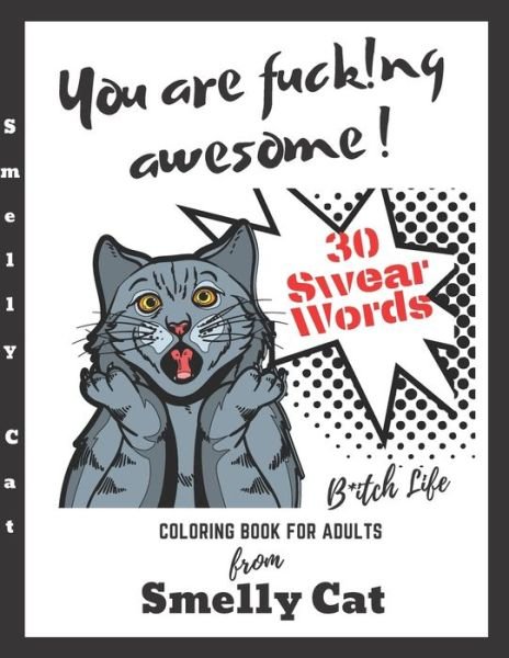 Cover for Smelly Cat · You Are Fucking Awesome Coloring Book For Adults 30 Swear Words (Taschenbuch) (2020)