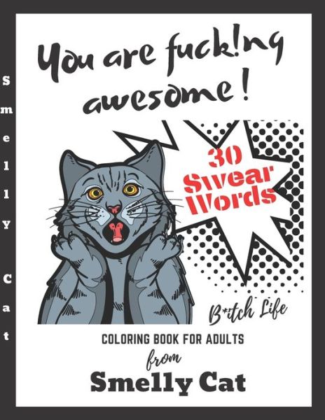 Cover for Smelly Cat · You Are Fucking Awesome Coloring Book For Adults 30 Swear Words (Paperback Book) (2020)