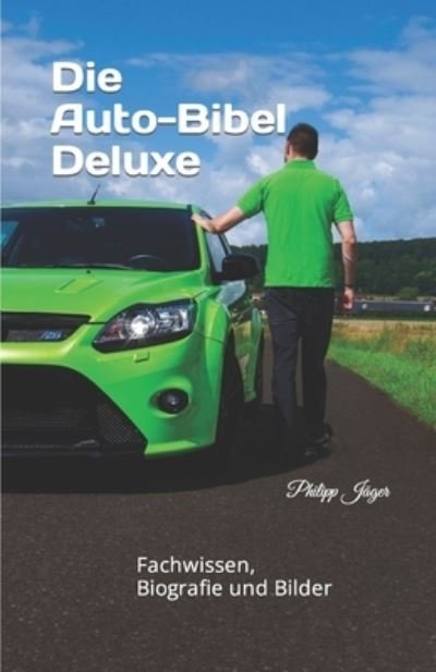 Cover for Philipp Jager · Die Auto-Bibel Deluxe: Fachwissen, Biografie und Bilder (Paperback Book) (2020)