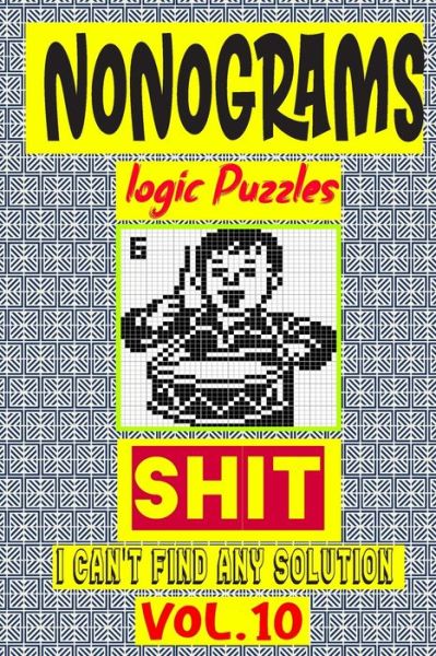 Nonogram logic Puzzle Shit I can't Find Any Solution - N-L-P Logic Puzzles - Bøger - Independently Published - 9798679649699 - 26. august 2020