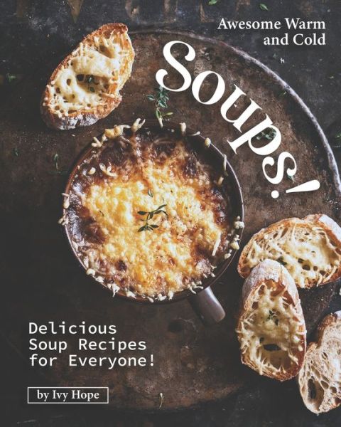 Cover for Ivy Hope · Awesome Warm and Cold Soups! (Paperback Book) (2020)