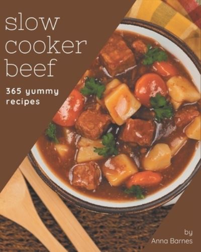 Cover for Anna Barnes · 365 Yummy Slow Cooker Beef Recipes (Paperback Book) (2020)