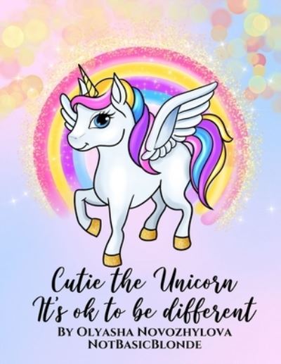 Cover for Olyasha Novozhylova · Cutie the Unicorn - It's ok to be different (Pocketbok) (2020)