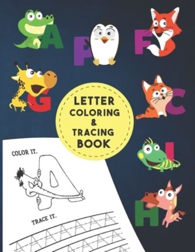 Cover for Anabilgraphic Publication · Letter Tracing And Coloring Book: As First Learn to Write workbook Letter Tracing Book for Preschoolers Alphabet Writing Practice Letter Tracing Book, Practice For Kids, Ages 3-5 (Paperback Book) (2020)