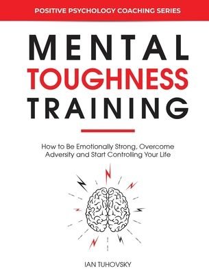 Cover for Sky Rodio Nutall · Mental Toughness Training: How to be Emotionally Strong, Overcome Adversity and Start Controlling Your Life - Master Your Self Discipline (Paperback Bog) (2020)