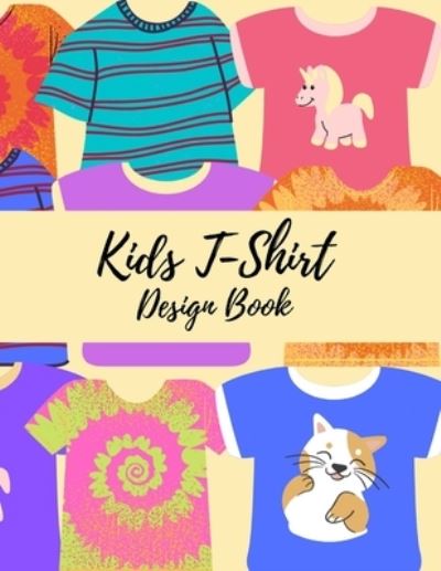 Cover for Clarissa Ann · Kids T-Shirt Design Book (Paperback Book) (2021)