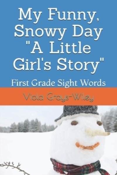 Cover for Viola Grays-Wiley · My Funny, Snowy Day (First Grade Sight Words) (Taschenbuch) (2021)