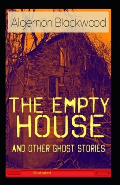 Cover for Algernon Blackwood · The Empty House and Other Ghost Stories Illustrated (Pocketbok) (2021)