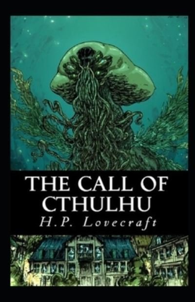The Call of Cthulhu-Horror Classic (Annotated) - H P Lovecraft - Books - Independently Published - 9798745867699 - April 28, 2021