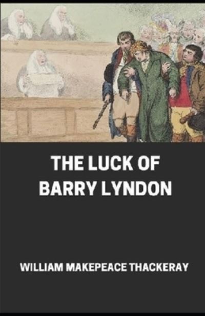 Cover for William Makepeace Thackeray · The Luck of Barry Lyndon Annotated (Paperback Book) (2021)