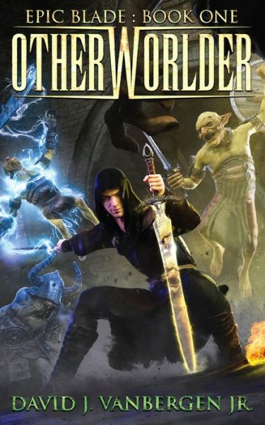 Cover for Vanbergen, David J, Jr · Otherworlder - A LitRPG / Gamelit Adventure - Epic Blade (Paperback Book) (2022)