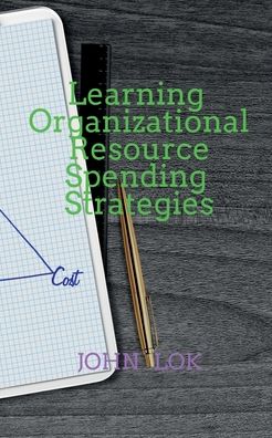 Cover for Lok John Lok · Learning Organizational Resource Spending Strategies (Paperback Book) (2022)