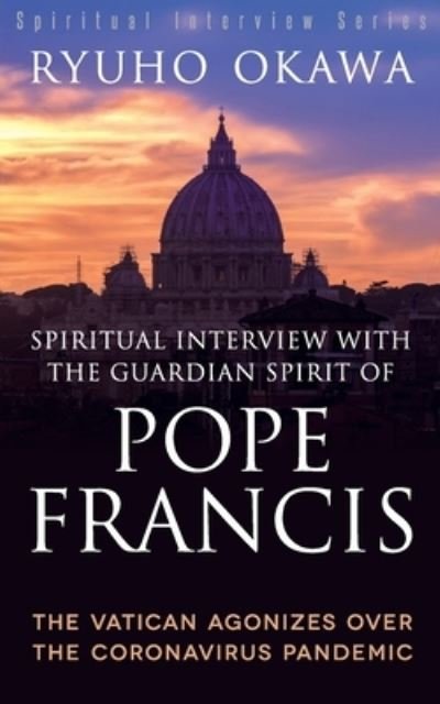 Cover for Ryuho Okawa · Spiritual Interview with the Guardian Spirit of Pope Francis (Pocketbok) (2022)
