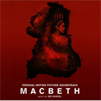 Macbeth - Kurzel, Jed / OST - Musik - SOUNDTRACK/SCORE - 0028947889700 - 16 oktober 2015