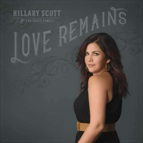 Cover for Scott, Hillary &amp; The Scott Family · Love Remains (CD) (2016)