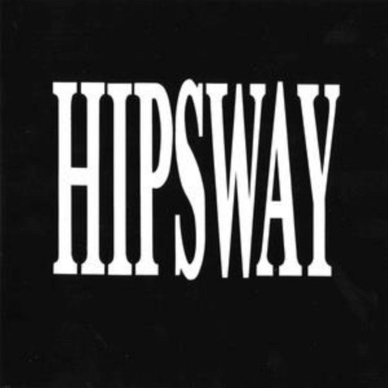 Hipsway - Hipsway - Música - LAST NIGHT FROM GLASGOW - 0676307716700 - 4 de fevereiro de 2022
