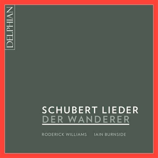 Schubert: Der Wanderer - Schubert Lieder - Roderick Williams / Iain Burnside - Música - DELPHIAN RECORDS - 0801918341700 - 19 de agosto de 2016