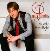 Cover for Gary Fields · Sounds About Right (CD) (2009)