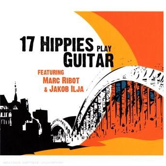Cover for Seventeen Hippies · Play Guitar (CD) [Digipak] (2008)