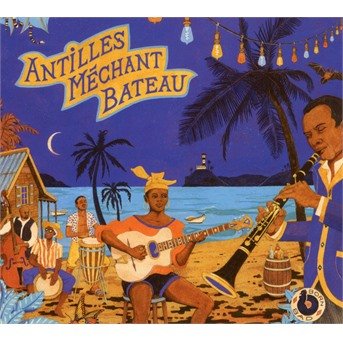 Cover for Antilles Mechant Bateau / Various · Antilles Mechant Bateau (CD) (2018)