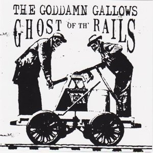 Cover for Goddamn Gallows · Ghost of the Rails (CD) (2017)