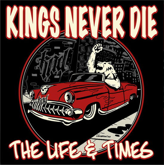 Kings Never Die · The Life & Times (CD) [Digipak] (2024)