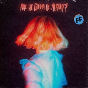 Cover for Fickle Friends · Are We Gonna Be Alright? (CD) [Japan Import edition] (2022)