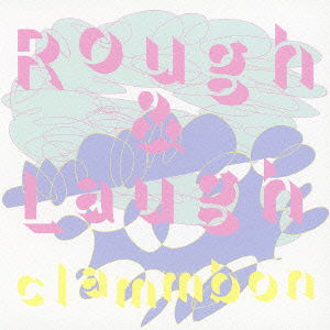 Cover for Clammbon · Rough &amp; Laugh (CD) [Japan Import edition] (2012)