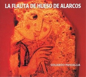 La Flauta De Hueso De Alarcos - Paniagua Eduardo - Musiikki - PNEUMA - 8428353510700 - sunnuntai 19. kesäkuuta 2011