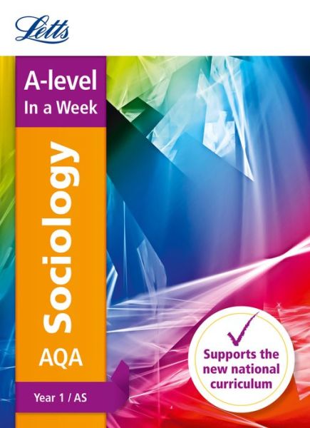 Cover for Letts A-level · AQA A-level Sociology Year 1 (and AS) In a Week: Ideal for Home Learning, 2022 and 2023 Exams - Letts A-level Revision Success (Paperback Book) (2017)