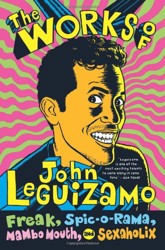 Freak, Spic-o-rama, Mambo Mouth/ 321 Pgs - John Leguizamo - Books - HRPR - 9780060520700 - 2008