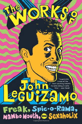 Freak, Spic-o-rama, Mambo Mouth/ 321 Pgs - John Leguizamo - Livros - HRPR - 9780060520700 - 2008