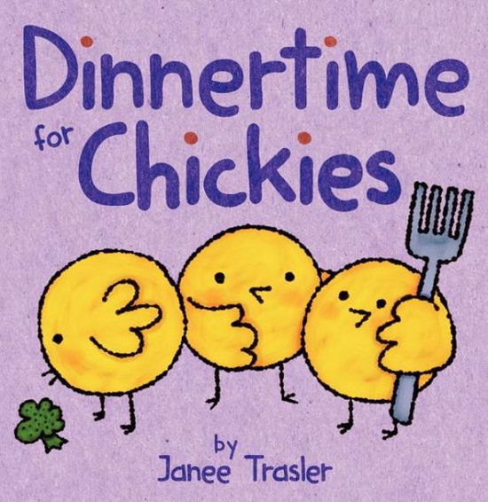 Cover for Janee Trasler · Dinnertime for Chickies: An Easter And Springtime Book For Kids - Chickies (Board book) (2014)