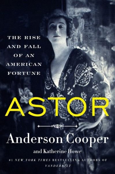 Cover for Anderson Cooper · Astor: The Rise and Fall of an American Fortune (Hardcover Book) (2023)