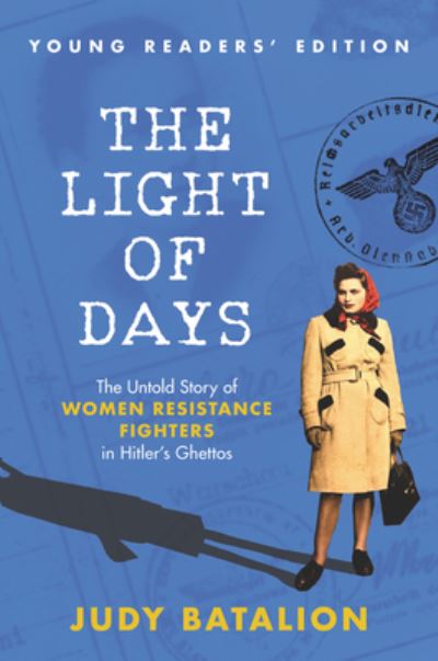 Cover for Judy Batalion · The Light of Days Young Readers' Edition: The Untold Story of Women Resistance Fighters in Hitler's Ghettos (Paperback Book) (2022)