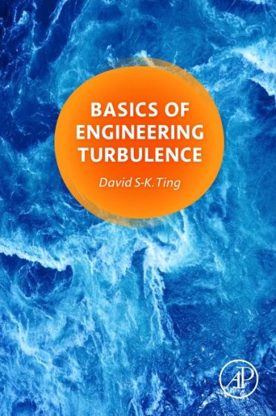 Cover for Ting, David (Professor, Mechanical, Automotive &amp; Materials Engineering, Turbulence &amp; Energy Laboratory, University of Windsor, Windsor, Ontario, Canada) · Basics of Engineering Turbulence (Taschenbuch) (2016)