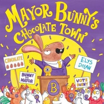 Cover for Elys Dolan · Mayor Bunny's Chocolate Town (Hardcover bog) (2022)