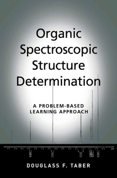 Cover for Taber, Douglass F. (Professor of Chemistry, Professor of Chemistry, University of Delaware) · Organic Spectroscopic Structure Determination: A Problem-Based Learning Approach (Paperback Book) (2007)