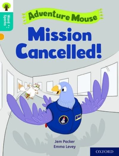 Cover for Jem Packer · Oxford Reading Tree Word Sparks: Level 9: Mission Cancelled! - Oxford Reading Tree Word Sparks (Paperback Book) (2020)